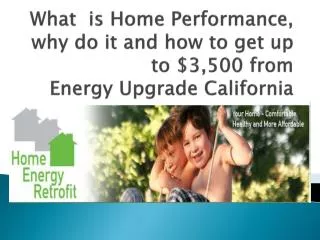 What is Home Performance, why do it and how to get up to $3,500 from Energy Upgrade California