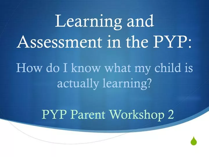 learning and assessment in the pyp
