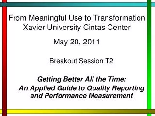 From Meaningful Use to Transformation Xavier University Cintas Center May 20, 2011