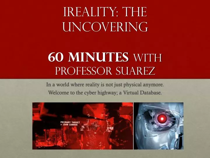 ireality the uncovering 60 minutes with professor suarez