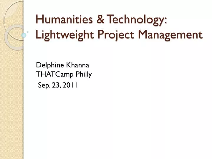 humanities technology lightweight project management