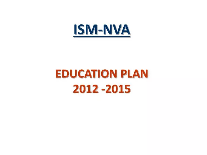 ism nva education plan 2012 2015