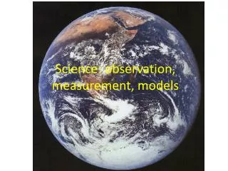 Science: observation, measurement, models