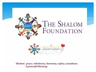 Shalom: peace, wholeness, harmony, safety, soundness. 	A powerful blessing.