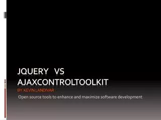 J query vs ajaxcontroltoolkit by Kevin Landivar