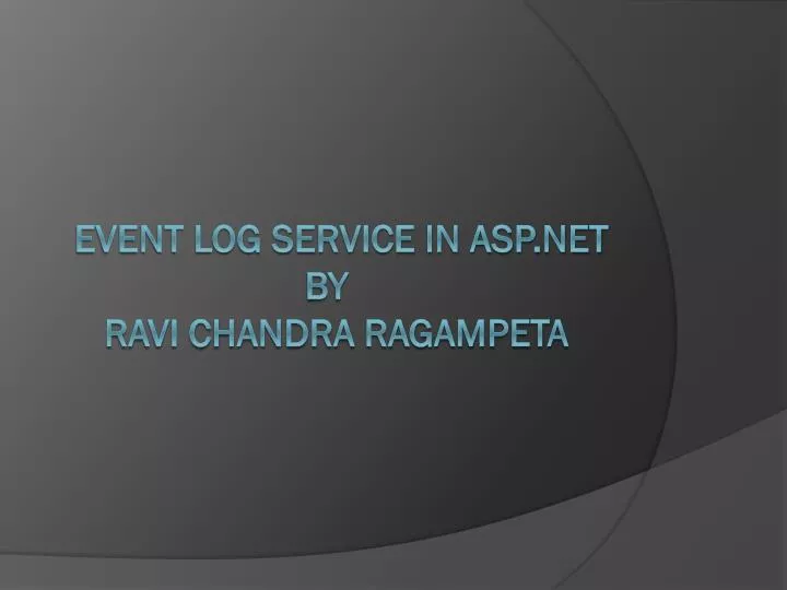 ppt-event-log-service-in-asp-net-by-ravi-chandra-ragampeta-powerpoint