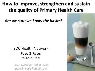 SDC Health Network Face 2 Face: Morges Apr 2014 Peter Campbell MBBS, MSc peterinwork@gmail.com