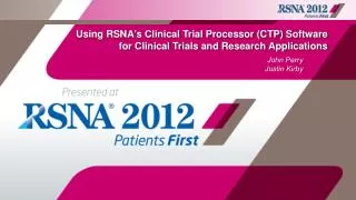 Using RSNA's Clinical Trial Processor (CTP) Software for Clinical Trials and Research Applications