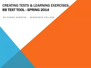 Creating Tests &amp; Learning Exercises : Bb Test Tool - Spring 2014