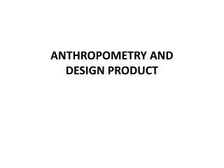 ANTHROPOMETRY AND DESIGN PRODUCT