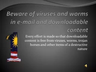 Beware of viruses and worms in e-mail and downloadable content