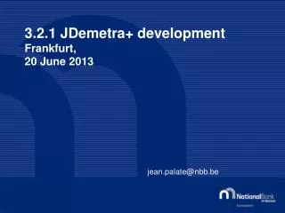3.2.1 JDemetra + development Frankfurt, 20 June 2013