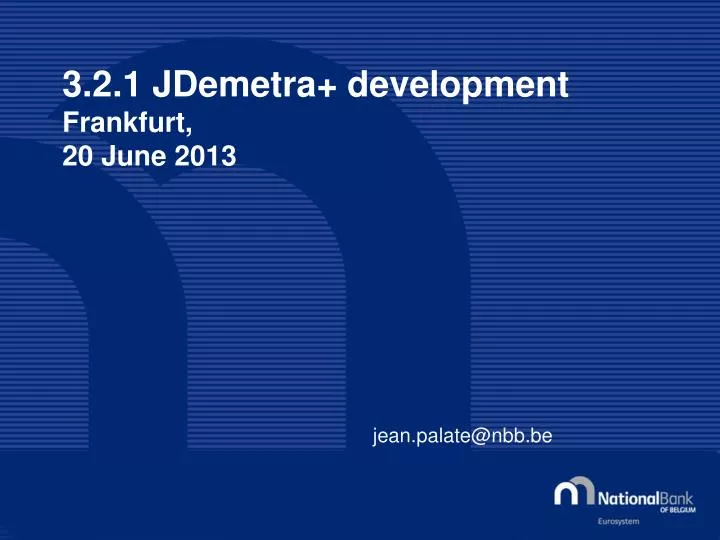 3 2 1 jdemetra development frankfurt 20 june 2013