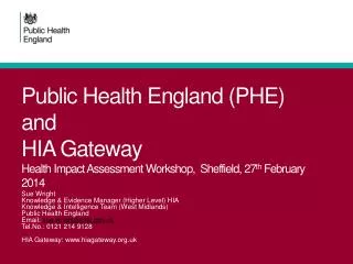 Public Health England (PHE) and HIA Gateway Health Impact Assessment Workshop, Sheffield, 27 th February 2014