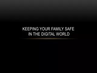 Keeping your family safe in the digital world