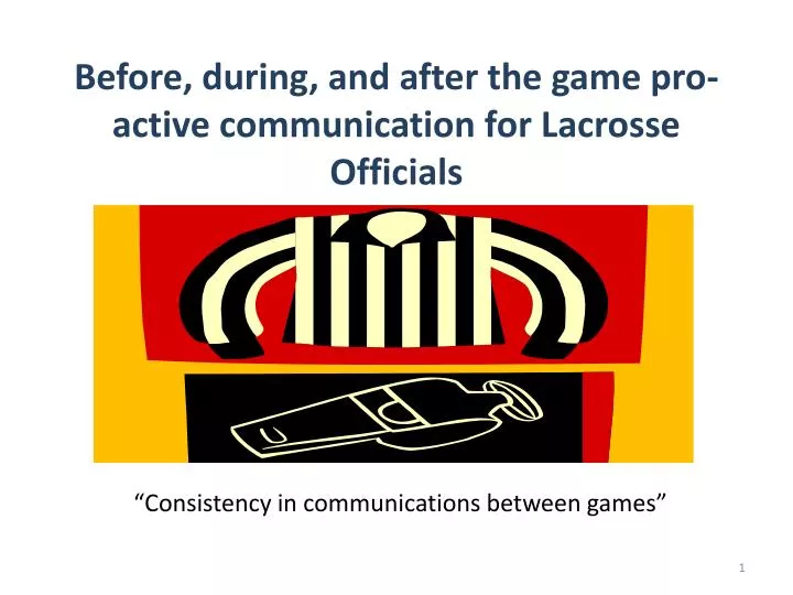 before during and after the game pro active communication for lacrosse officials