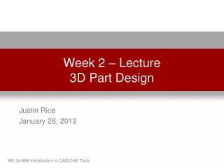 Week 2 – Lecture 3D Part Design