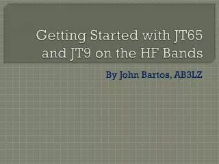 Getting Started with JT65 and JT9 on the HF Bands
