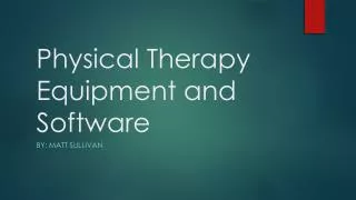 Physical Therapy Equipment and Software