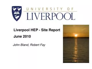 Liverpool HEP - Site Report June 2010