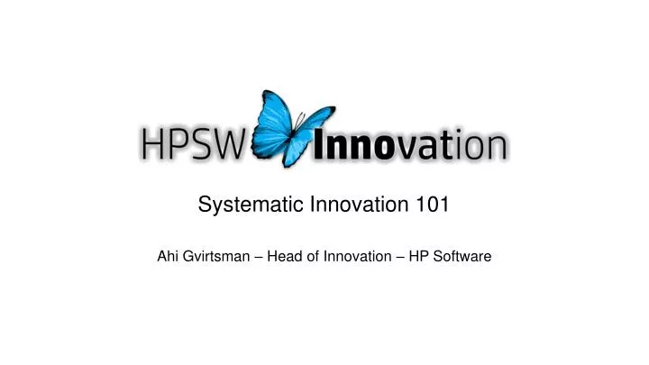 systematic innovation 101 ahi gvirtsman head of innovation hp software