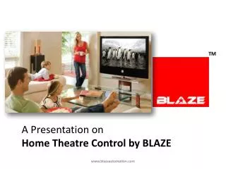 A Presentation on Home Theatre Control by BLAZE
