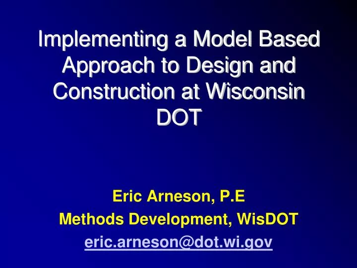 implementing a model based approach to design and construction at wisconsin dot