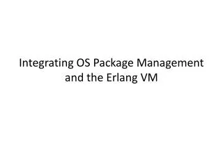 Integrating OS Package Management and the Erlang VM