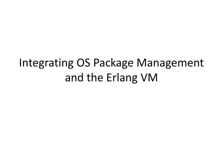 integrating os package management and the erlang vm