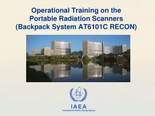 Operational Training on the Portable Radiation Scanners (Backpack System AT6101C RECON)