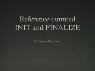 Reference-counted INIT and FINALIZE