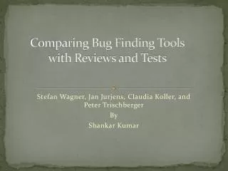 Comparing Bug Finding Tools with Reviews and Tests