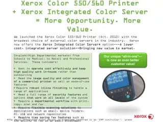 Xerox Color 550/560 Printer + Xerox Integrated Color Server = More Opportunity. More Value .
