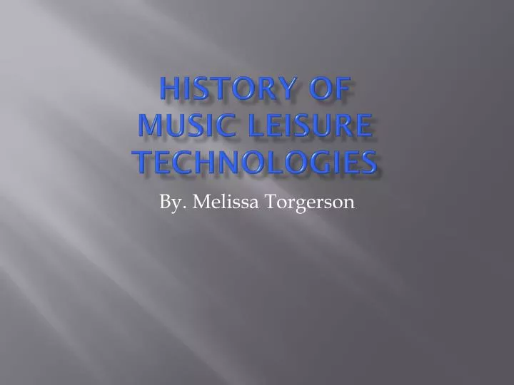 history of music leisure technologies