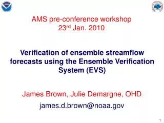 James Brown, Julie Demargne, OHD james.d.brown@noaa.gov