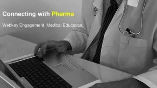 Connecting with Pharma Webkey Engagement. Medical Education.