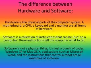 The difference between Hardware and Software: