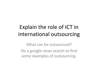 Explain the role of ICT in international outsourcing
