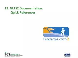 12. NLTS2 Documentation: 	Quick References