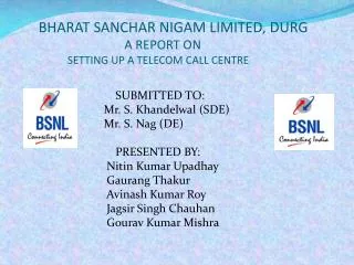 BHARAT SANCHAR NIGAM LIMITED, DURG A REPORT ON SETTING UP A TELECOM CALL CENTRE