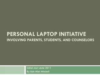 Personal Laptop Initiative Involving Parents, Students, and Counselors