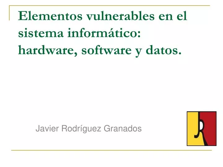 elementos vulnerables en el sistema inform tico hardware software y datos