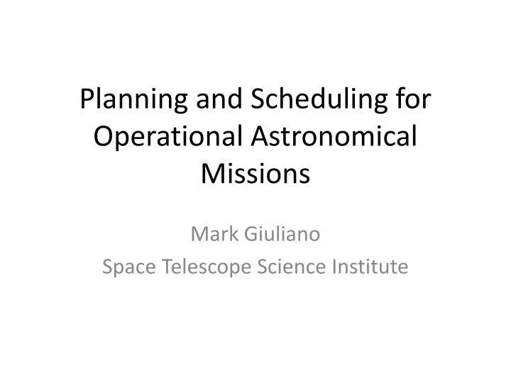 planning and scheduling for operational astronomical missions