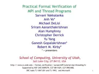 http:// www.cs.utah.edu / formal_verification / europvm09-tutorial-mpi-threading-fv Supported by NSF CNS 0509379, CCF