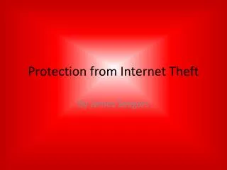 Protection from Internet Theft