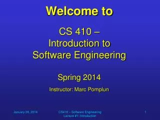 Welcome to CS 410 – Introduction to Software Engineering Spring 2014