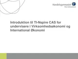 Introduktion til TI- Nspire CAS for undervisere i Virksomhedsøkonomi og International Økonomi