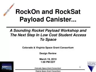 RockOn and RockSat Payload Canister... A Sounding Rocket Payload Workshop and The Next Step In Low Cost Student Acce