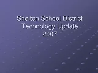 Shelton School District Technology Update 2007