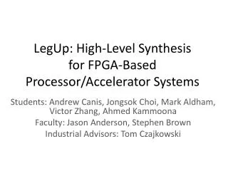 LegUp : High-Level Synthesis for FPGA-Based Processor/Accelerator Systems